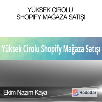 Ekim Nazım Kaya - Yüksek Cirolu Shopify Mağaza Satışı