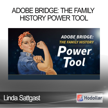 Linda Sattgast - Adobe Bridge: The Family History Power Tool