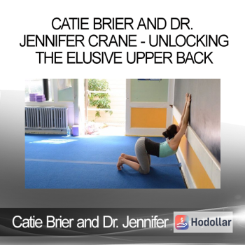 Catie Brier and Dr. Jennifer Crane - Unlocking the Elusive Upper Back