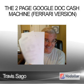 Travis Sago - The 2 Page Google Doc Cash Machine (Ferrari Version)