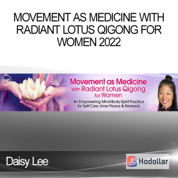 Daisy Lee - Movement as Medicine With Radiant Lotus Qigong for Women 2022