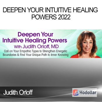 Judith Orloff - Deepen Your Intuitive Healing Powers 2022