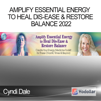 Cyndi Dale - Amplify Essential Energy to Heal Dis-Ease & Restore Balance 2022