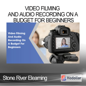 Stone River Elearning - Video Filming And Audio Recording On A Budget For Beginners