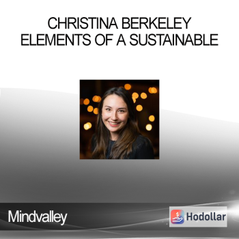 Mindvalley - Christina Berkeley - Elements of a Sustainable