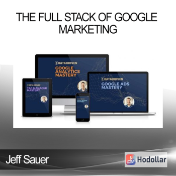 Jeff Sauer - The Full Stack of Google Marketing