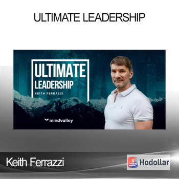 Keith Ferrazzi - Ultimate Leadership