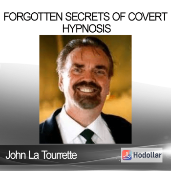 John La Tourrette - Forgotten Secrets of Covert Hypnosis