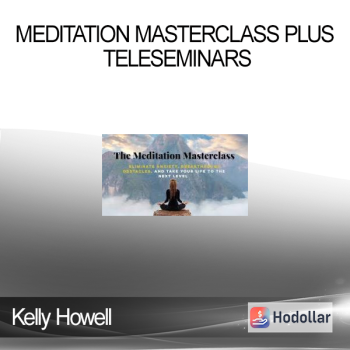 Kelly Howell - Meditation Masterclass plus Teleseminars