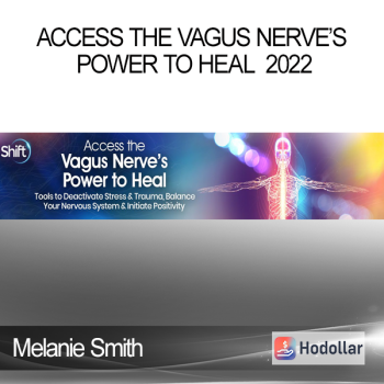 Melanie Smith - Access the Vagus Nerve’s Power to Heal 2022