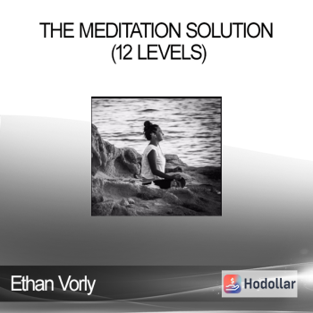 Ethan Vorly – The Meditation Solution (12 levels)