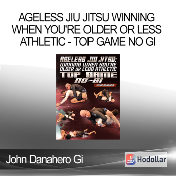 John Danaher - Ageless Jiu Jitsu Winning When You're Older or Less Athletic - Top Game No Gi