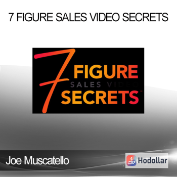 Joe Muscatello - 7 Figure Sales Video Secrets