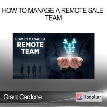 Grant Cardone - How to Manage a Remote Sale Team