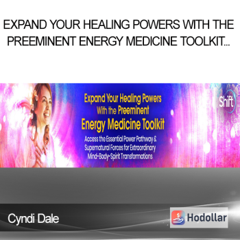 Cyndi Dale - Expand Your Healing Powers With the Preeminent Energy Medicine Toolkit Online Training