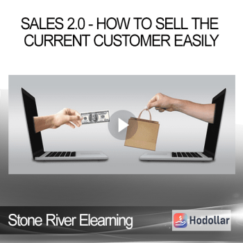 Stone River Elearning - Sales 2.0 - How to Sell the Current Customer Easily