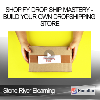 Stone River Elearning - Shopify Drop Ship Mastery - Build Your Own Dropshipping Store