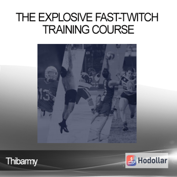 Thibarmy - The Explosive Fast-Twitch Training Course