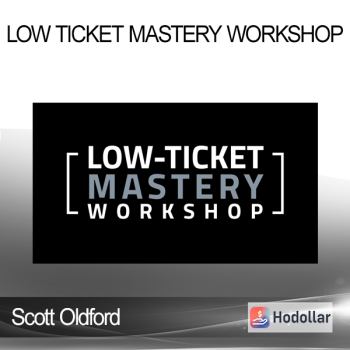 Scott Oldford - Low Ticket Mastery Workshop