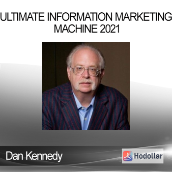 Dan Kennedy - Ultimate Information Marketing Machine 2021