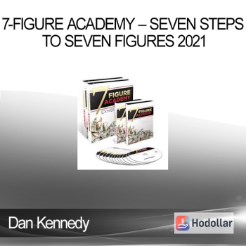 Dan Kennedy - 7-Figure Academy – Seven Steps to Seven Figures 2021