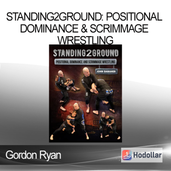 John Danaher - Standing2Ground: Positional Dominance & Scrimmage Wrestling