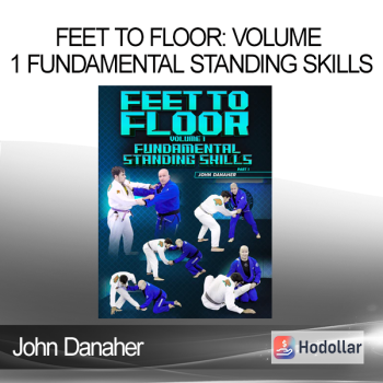 John Danaher - Feet To Floor: Volume 1 Fundamental Standing Skills