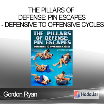 Gordon Ryan - The Pillars of Defense: Pin Escapes - Defensive to Offensive Cycles