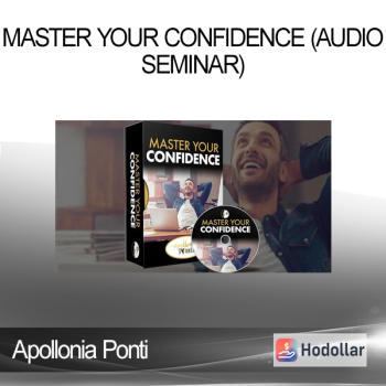 Apollonia Ponti - Master Your Confidence (Audio Seminar)