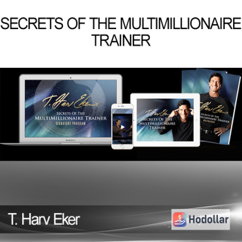 Secrets Of The MultiMillionaire Trainer - T. Harv Eker