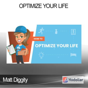 Matt Diggity - Optimize Your Life