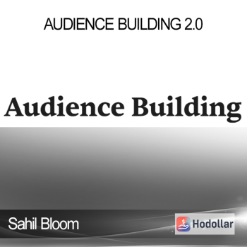 Sahil Bloom - Audience Building 2.0