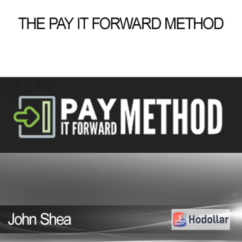 John Shea - The Pay It Forward Method