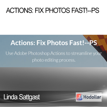 Linda Sattgast - Actions: Fix Photos Fast!--PS