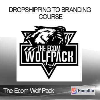 The Ecom Wolf Pack - Dropshipping To Branding Course