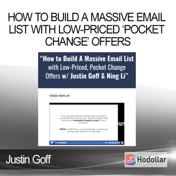 Justin Goff - How To Build A Massive Email List With Low-Priced ‘Pocket Change’ Offers