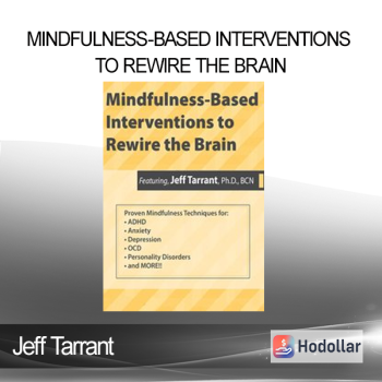 Jeff Tarrant - Mindfulness-Based Interventions to Rewire the Brain