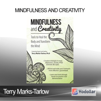 Terry Marks-Tarlow - Mindfulness and Creativity: Tools to Heal the Body and Transform the Mind