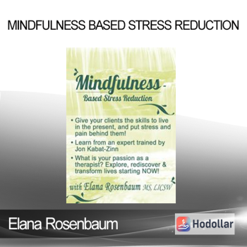 Elana Rosenbaum - Mindfulness Based Stress Reduction