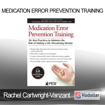 Rachel Cartwright-Vanzant - Medication Error Prevention Training: 30+ Best Practices to Minimize the Risk of Making a Life-Threatening Mistake