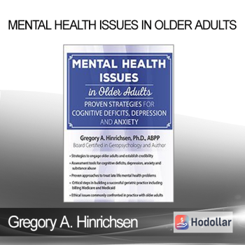 Gregory A. Hinrichsen - Mental Health Issues in Older Adults: Proven Strategies for Cognitive Deficits Depression and Anxiety