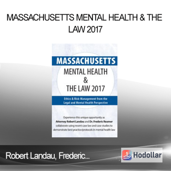 Robert Landau Frederic G. Reamer - Massachusetts Mental Health & The Law 2017: Ethics & Risk-Management from the Legal and Mental Health Perspective