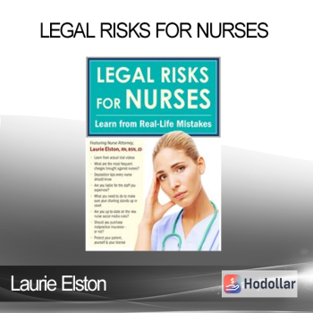 Laurie Elston - Legal Risks for Nurses: Learn from Real-Life Mistakes