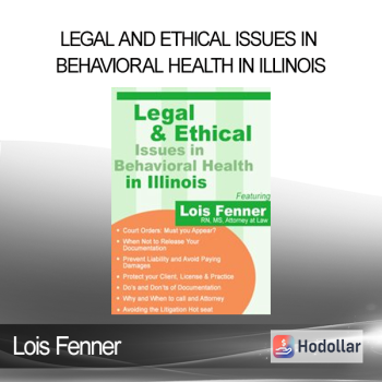 Lois Fenner - Legal and Ethical Issues in Behavioral Health in Illinois