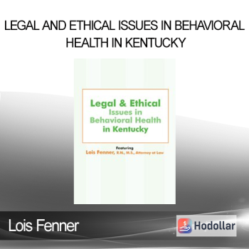 Lois Fenner - Legal and Ethical Issues in Behavioral Health in Kentucky