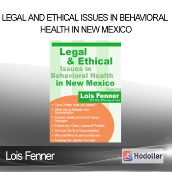 Lois Fenner - Legal and Ethical Issues in Behavioral Health in New Mexico