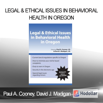 Paul A. Cooney David J. Madigan - Legal & Ethical Issues in Behavioral Health in Oregon