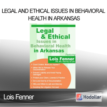 Lois Fenner - Legal and Ethical Issues in Behavioral Health in Arkansas