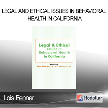 Lois Fenner - Legal and Ethical Issues in Behavioral Health in California