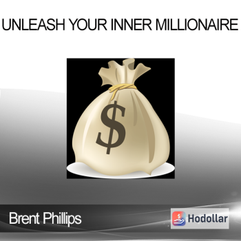 Brent Phillips - Unleash Your Inner Millionaire